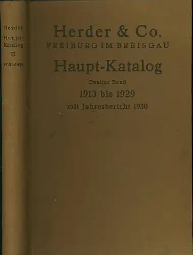 Herder: Herder & Co. Verlagsbuchhandlung zu Freiburg im Breisgau. Gegründet 1801. Haupt-Katalog. Zweiter Band: 1913-1929 mit Jahresbericht 1930. Mit sachlich gegliedertem Verzeichnis und Register.  Sep. 