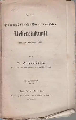 Hergenröther: Die Französisch - Sardinische Uebereinkunft vom 15. September 1864. Broschürenverein No. 3. 