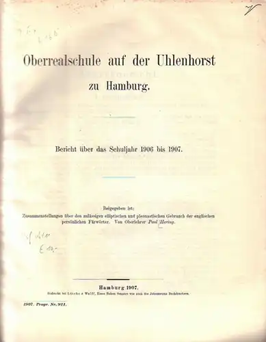 Hering, Paul: Zusammenstellungen über den zulässigen elliptischen und pleonastischen Gebrauch der englischen persönlichen Fürwörter. Und:  Bericht über das Schuljahr 1906 / 1907 der Oberrealschule.. 