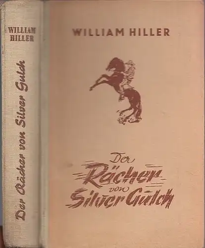 Hiller, William: Der Rächer von Silver Gulch. Wild - West - Abenteuer - Roman. 