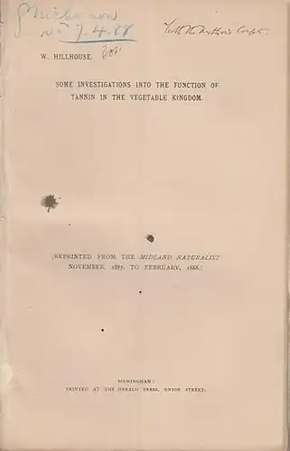 Hillhouse, W: Some investigations into the function of Tannin in the vegetable kingdom. Reprinted from the Midland Naturalist November, 1887, to February, 1888. 