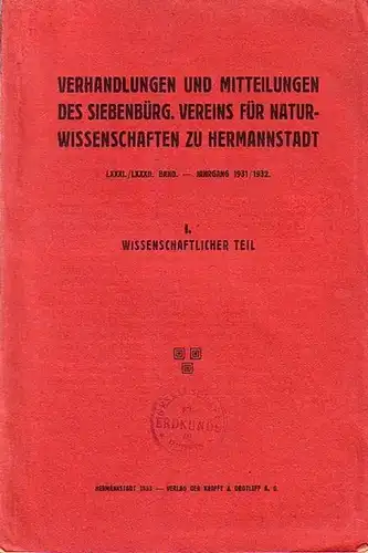 Hirschberg, Walter u.v.a: Verhandlungen und Mitteilungen des siebenbürgischen Vereins für Naturwissenschaften zu Hermannstadt. Jahrgang 1931 / 1932, Band 81 / 82. Wissenschaftlicher Teil. Mit Arbeiten...