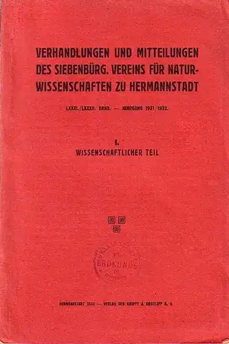 Hirschberg, Walter u.v.a: Verhandlungen und Mitteilungen des siebenbürgischen Vereins für Naturwissenschaften zu Hermannstadt. Jahrgang 1931 / 1932, Band 81 / 82. Wissenschaftlicher Teil. Mit Arbeiten.. 