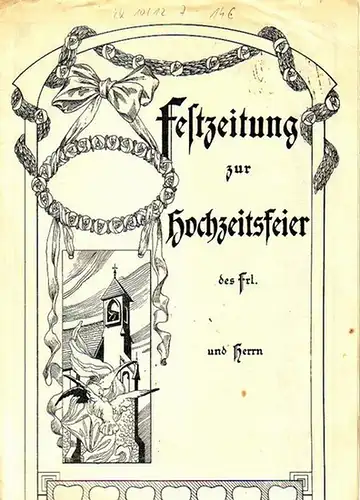 Hochzeitszeitung: Festzeitung zur Hochzeitsfeier des Frl...und Herrn... Blanco - Vordruck mit vorgegebenen Texten zur Hochzeitsfeier. 