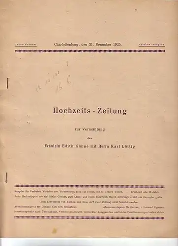 Hochzeitszeitung: Hochzeits-Zeitung zur Vermählung des Fräulein Edith Kühne mit Herrn Karl Lüttig. Jubel-Nummer, Myrthen-Ausgabe, Charlottenburg, den 31. Dezember 1925. 
