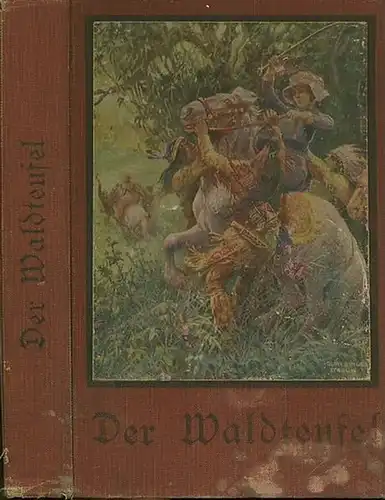 Hoffmann, Fritz: Der Waldteufel oder Die Gefahren der Wildnis. Eine Erzählung für die reifere Jugend. Nach dem Englischen des Dr.Bird bearbeitet von Franz Hoffmann. Mit vier Tonbildern und einem farbigen Außenbild nach Originalen von Curt Schulz. 