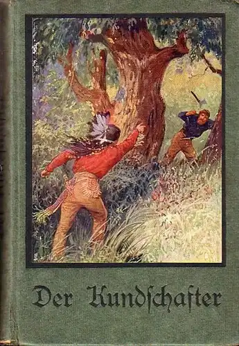 Hoffmann, Otto: Peter Bracy, Der Kundschafter oder Die Flüchtlinge. Eine Indianergeschichte aus dem Staate Ohio für die reifere Jugend. Mit vier Tonbildern und einem farbigen Außenbild nach Originalen von Curt Schulz. 