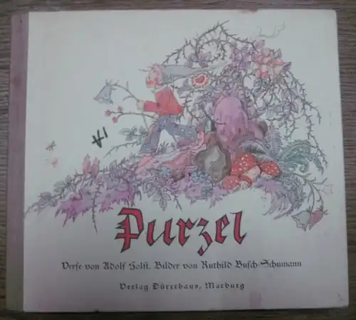 Holst, Adolf (Verse)  und Busch - Schumann, Ruthild (Bilder): Purzel. 