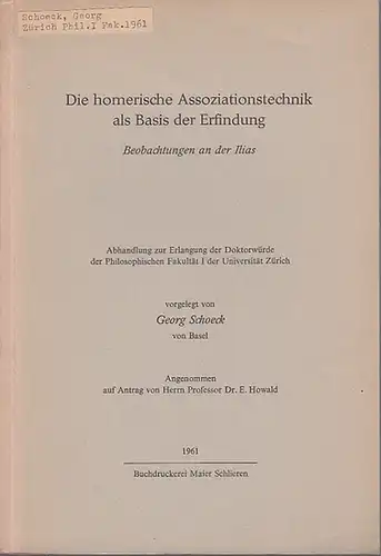Homer. - Schoeck, Georg: Die homerische Assoziationstechnik als Basis der Erfindung - Beobachtungen an der Ilias. 