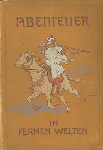 Horn, W.O. von ; Reichardt, Rudolf (Bearb.): Abenteuer in fernen Welten. 