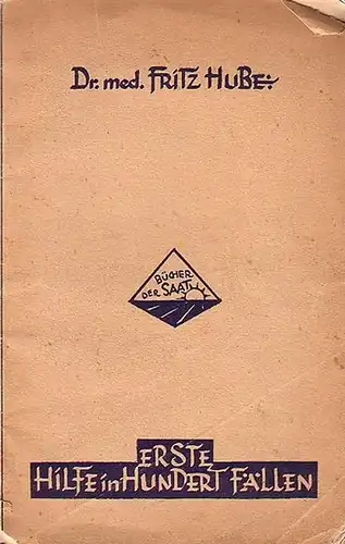 Hube, Fritz: Erste Hilfe in hundert Fällen. (= Bücher der Saat). 