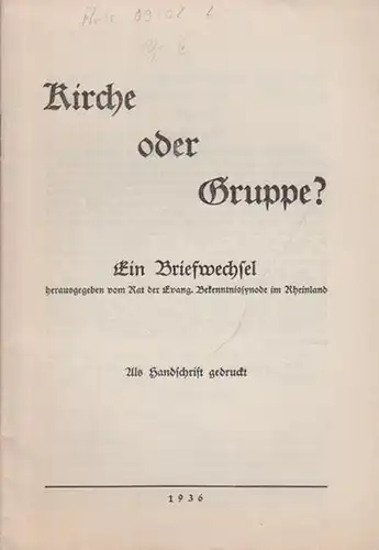 Humburg - Rat der Evangelischen Bekenntnissynode im Rheinland (Hrsg.): Kirche oder Gruppe? Ein Briefwechsel. Als Handschrift gedruckt. 