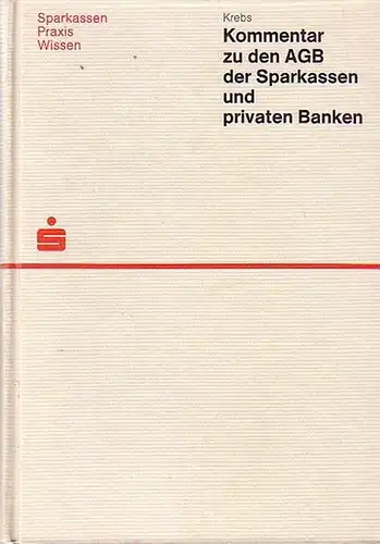 Krebs, Ernst: Kommentar zu den AGB der Sparkassen und privaten Banken. 