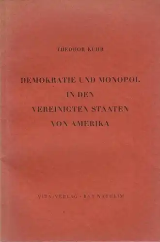 Kuhr, Theodor: Demokratie und Monopol in den Vereinigten Staaten von Amerika (= Wirtschaft und Gesellschaft, Band 7). 