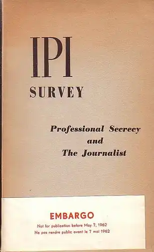 International Press Institute: IPI survey Nr. 6 - Professional secrecy and the journalist.  Preface and introduction. Published by the IPI, Zürich 1962. 