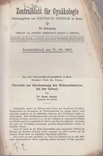 Jaeger, Oscar: Versuche zur Herabsetzung des Wehenschmerzes bei der Geburt. Sonderabdruck aus Zentralblatt für Gynäkologie, Jahrgang 34, Nr. 46, 1910. 