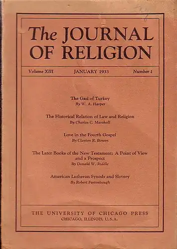 Journal of Religion, The - Shirley Jackson Case (Ed.) -  W.A. Harper / Charles C. Mashall / Clayton R. Bowen / Donald W. Riddle / Robert Fortenbaugh: The Journal of Religion. Volume XIII, January 1933, Number 1. Cont.: W.A. Harper: The Gazi of Turkey. / C