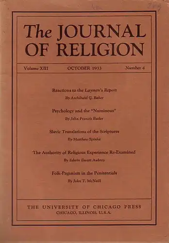 Journal of Religion, The - Shirley Jackson Case (Ed.)- Archibald Baker / John Francis Butler / Matthew Spinka / Edwin E. Aubrey / John McNeill: The Journal of Religion. Volume XIII, October 1933, Number 4. Cont.: Archibald Baker: Reactions to the Layme...