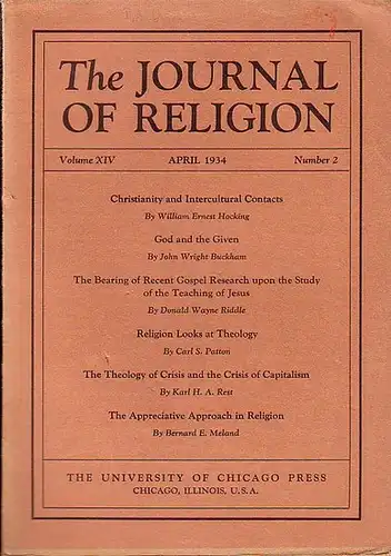 Journal of Religion, The - Shirley Jackson Case (Ed.) - William Hocking / John Buckham / Donald Riddle Jesus / Carl Patton / Karl Rest / Bernard Meland: The Journal of Religion. Volume XIV, April 1934, Number 2. Content: William Hocking: Christianity and 