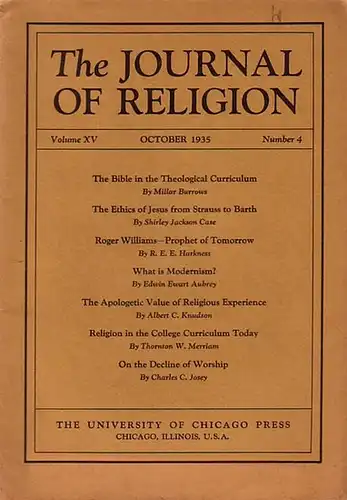 Journal of Religion, The - Shirley Jackson Case (Ed.) - Cont.: Millar Burrows / Shirley Jackson Case / Harkness / Edwin Aubrey / Albert Knudson / Thornton Merriam / Charles Josey: The Journal of Religion. Volume XV, October 1935, Number 4. Cont.: Millar B