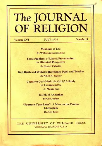 Journal of Religion, The - Shirley Jackson Case (Ed.)- William Hocking / Kemper Fullerton / Albert Jagnow / Wilhelm Herrmann / Martin Rist / Clyo Jackson / John Knox: The Journal of Religion. Volume XVI, July 1936, Number 3. Cont.: William Hocking: Meanin