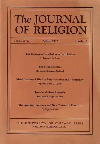 Journal of Religion, The - Shirley Jackson Case (Ed.) - Leonard De Moor /  Bernard Meland / Jal Dastur Pavry / Donald Riddle / Clyo Jackson: The Journal of Religion. Volume XVII, April 1937, Number 2. Cont.: Leonard De Moor: Concept of revelation in Barth