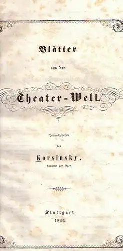 Korsinsky (Herausgeber): Blätter aus der Theater   Welt. Im Inhalt: Tagebuch des Königlich Württembergischen Hof Theaters / Werdegang des Opernsängers Johann Baptist Pischek (geb.. 