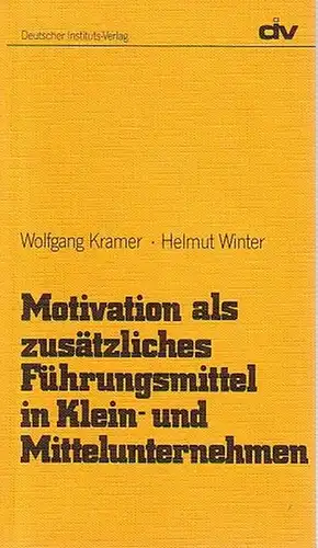 Motivation als zusätzliches Führungsmittel in Klein- und Mittelunternehmen. Mit Vorwort und Einführung. Herausgegeben vom Institut der deutschen Wirtschaft, Köln