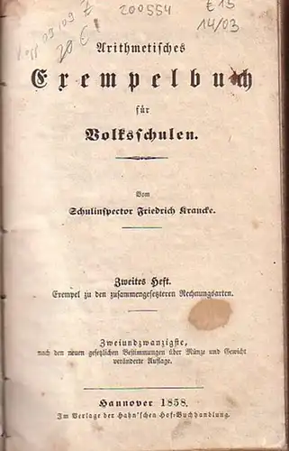 Krancke, Friedrich: Arithmetisches Exempelbuch für Volksschulen. Zweites Heft: Exempel zu den zusammengesetzteren Rechnungsarten. 