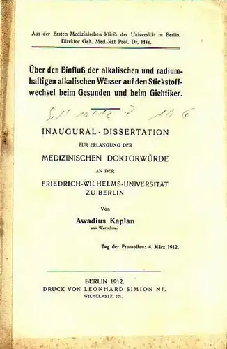 Kaplan, Awadius: Über den Einfluß der alkalischen und radiumhaltigen alkalischen Wässer auf den Stickstoffwechsel beim Gesunden und beim Gichtiker. Dissertation an der Friedrich - Wilhelms- Universität zu Berlin, 1912. 