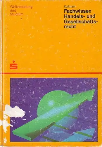 Kullmann, Hans Josef: Fachwissen Handels- und Gesellschaftsrecht. 