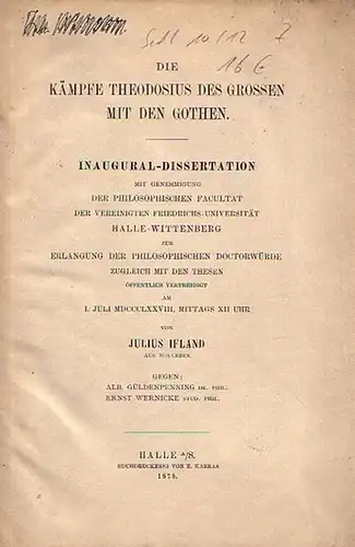 Ifland, Julius: Die Kämpfe Theodosius des Grossen mit den Gothen. Dissertation an der Friedrichs-Universität, Halle-Wittenberg, 1878. 