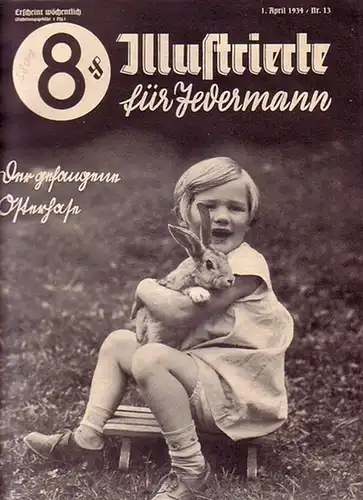 Illustrierte für Jedermann - Hohenester, Max (Hauptschriftleiter): Illustrierte für Jedermann. Nr. 13 vom 1. April 1934. U.a. mit politischen Berichten, literarischen Beiträgen, Bildberichten über die...