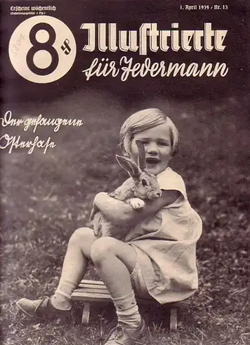 Illustrierte für Jedermann   Hohenester, Max (Hauptschriftleiter): Illustrierte für Jedermann. Nr. 13 vom 1. April 1934. U.a. mit politischen Berichten, literarischen Beiträgen, Bildberichten über.. 