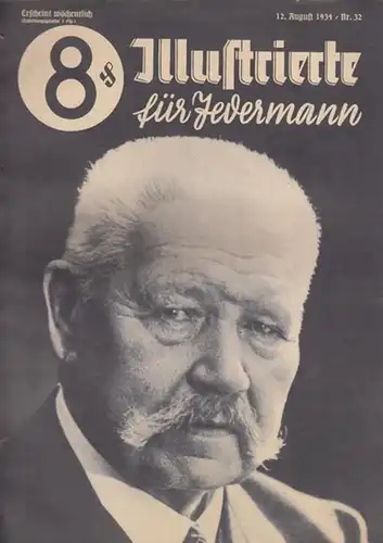 Illustrierte für Jedermann - Hohenester, Max (Hauptschriftleiter): Illustrierte für Jedermann. Nr. 32 vom 12. August 1934. U.a. mit politischen Berichten, literarischen Beiträgen, Bildberichten über Generalfeldmarschall...