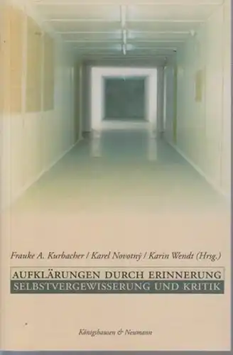 Kurbacher, Frauke A. ; Novotny, Karel ; Wendt, Karin (Hrsg.): Aufklärungen durch Erinnerung : Selbstvergewisserung und Kritik. 