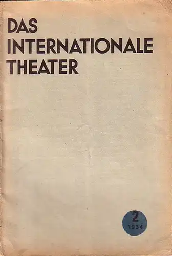 Internationale Theater, Das: Das Internationale Theater. Zeitschrift für Theater, Musik, Film, Tanz. Nr. 2, 1934. Internationaler revolutionärer Theaterbund. Mit Beiträgen von Maxim Gorki, W. Meyerhold...