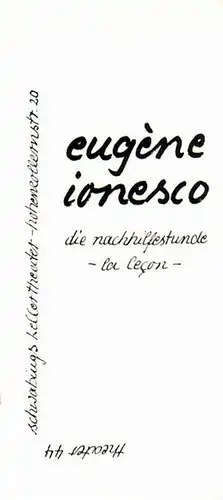 Ionesco, Eugéne: Programmheft zu: Die Nachhilfestunde   la lecon. Komisches Drama in einem Akt. Regie: Kelle Riedl. Bild: Uwe Neuhaus. Deutsch von Erica de.. 