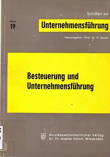 Jacob, Prof Dr. H. (Hrsg.): Besteuerung und Unternehmensführung. 