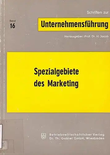 Jacob, Prof Dr. H. (Hrsg.). - Karl Alewell / Herbert Flögel / Wolfgang Hilke / Wolfram Ischebeck / Henn Pahlhausen / Heinrich Ratsch / Maurice Zinkin (Autoren): Spezialgebiete des Marketing. 