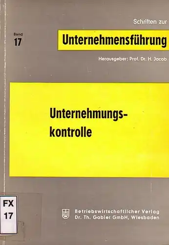 Jacob, Prof Dr. H. (Hrsg.): Unternehmungskontrolle. 