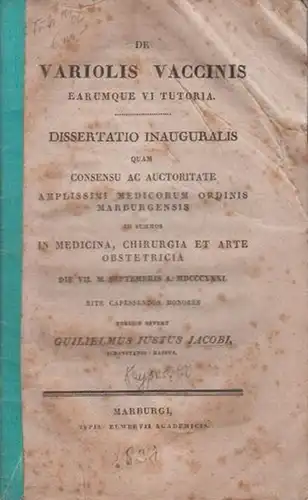 Jacobi, (Wilhelm) Justus: De variolis vaccinis earumque vi tutoria. Dissertatio inauguralis quam [... in Universitate Marburgensi ...] publice offert. 