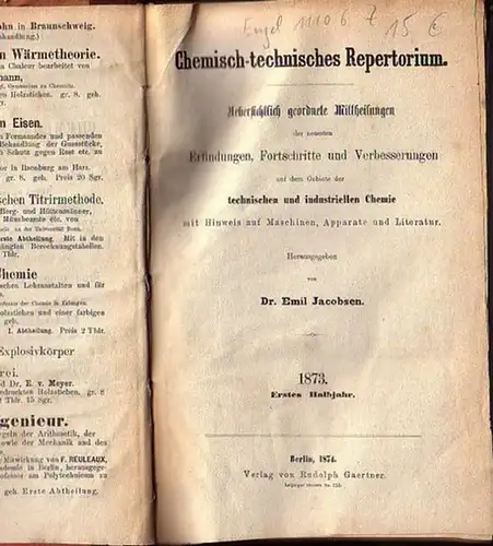 Jacobsen, Emil (Herausgeber): Chemisch-technisches Repertorium. Uebersichtlich geordnete Mittheilungen der neuesten Erfindungen, Fortschritte und Verbesserungen auf dem Gebiete der technischen und industriellen Chemie mit Hinweis auf Maschinen, Apparate u