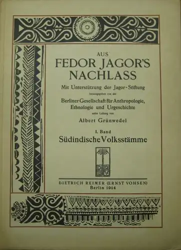 Jagor, Fedor. - Berliner Gesellschaft für Anthropologie, Ethnologie und Urgeschichte. - Grünwedel, Albert: Aus Fedor Jagor´s Nachlass. Mit Unterstützung der Jagor-Stiftung. I. Band Südindische Volksstämme. (Mehr nicht erschienen). 