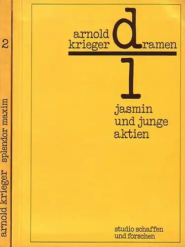 Krieger, Arnold: Dramen. Bd. 1: Jasmin und junge Aktien. Spiel in einem Akt. Bd. 2: Splendor Maxim oder Die Verschlungenen. Schauspiel in 4 Akten. 