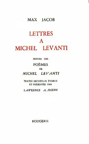 Levanti - Jacob, Max: Lettres a Michel Levanti - Suivies des Poemes de Michel Levanti. 