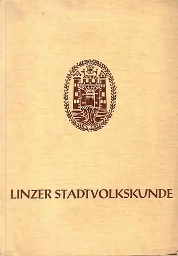 Linz. - Commenda, Hans: Volkskunde der Stadt Linz an der Donau, II. Band. 