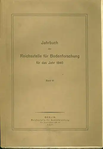 Jahrbuch der Reichsstelle für Bodenforschung: Jahrbuch der Reichsstelle für Bodenforschung für das Jahr 1940. Band 61. 