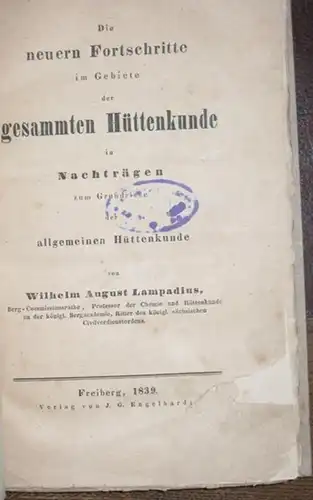 Lampadius, Wilhelm August: Die neuern Fortschritte im Gebiete der gesammten Hüttenkunde in Nachträgen zum Grundrisse der allgemeinen Hüttenkunde. 