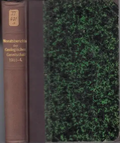 Monatsberichte der Deutschen Geologischen Gesellschaft: Monatsberichte der Deutschen Geologischen Gesellschaft. No. 1, 1903 - Nr. 7, 1903 und Nummern 1-11, 1904. Beigebunden Briefliche Mittheilungen. 